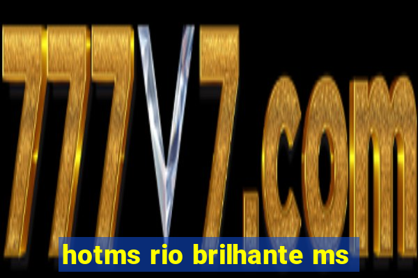 hotms rio brilhante ms